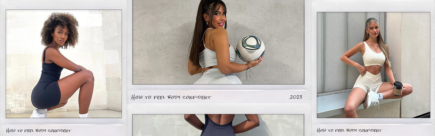 How to: Feel Body Confident